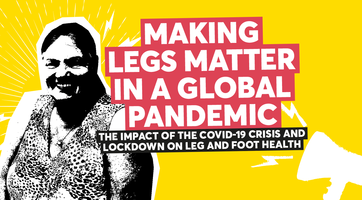 Making legs matter in a global pandemic - The impact of the COVID-19 crisis and lockdown on leg and foot health